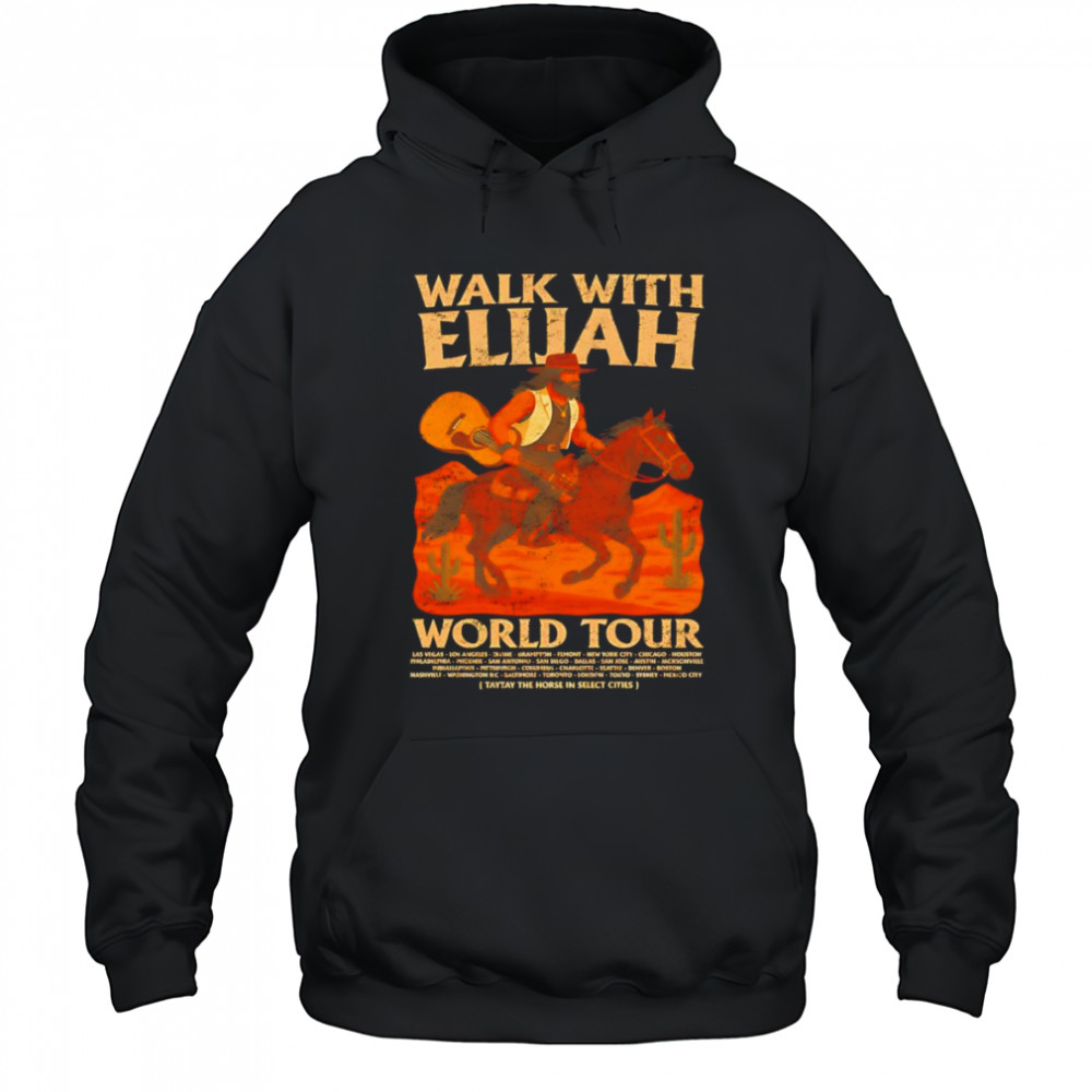 Walk With Elijah World Tour shirt Hoodie