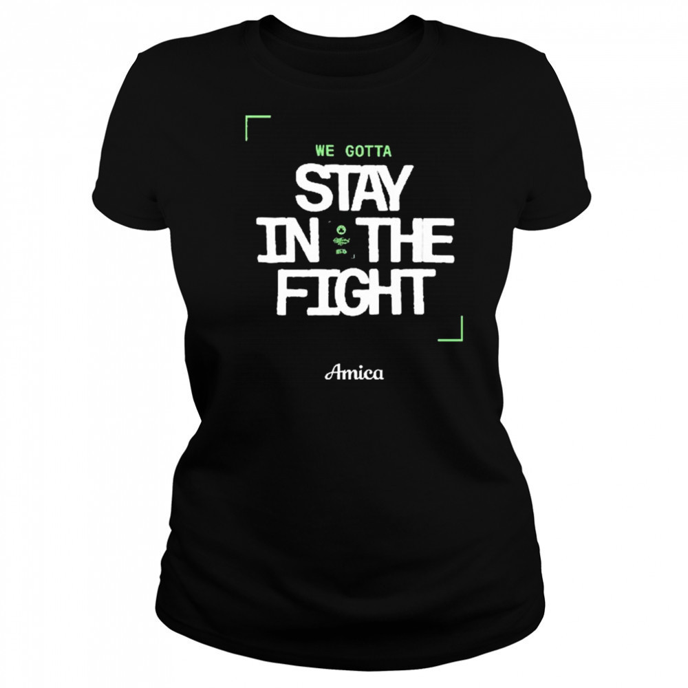 We Gotta Stay In The Fight Amica Boston Celtics t-shirt Women's T-shirt