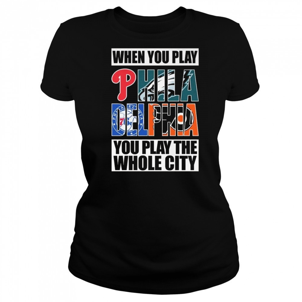 When You Play Philadelphia You Play The Whole City 2025 Shirt Women's T-shirt