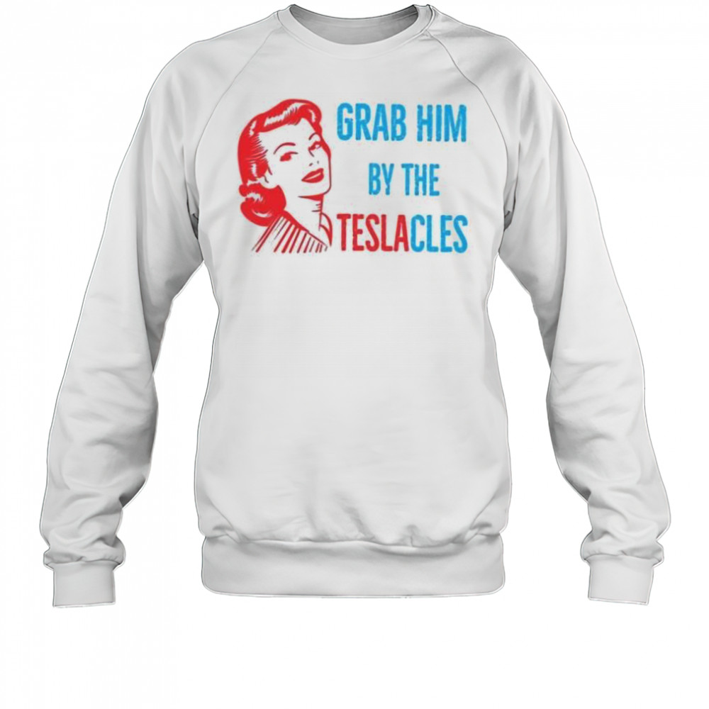 Woman grab him by the teslacles shirt Sweatshirt