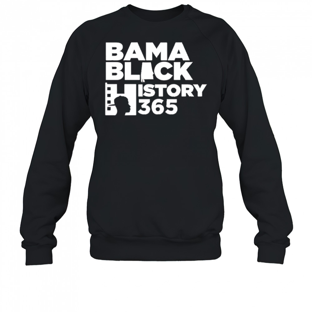 Bama Black History 365 shirt Sweatshirt