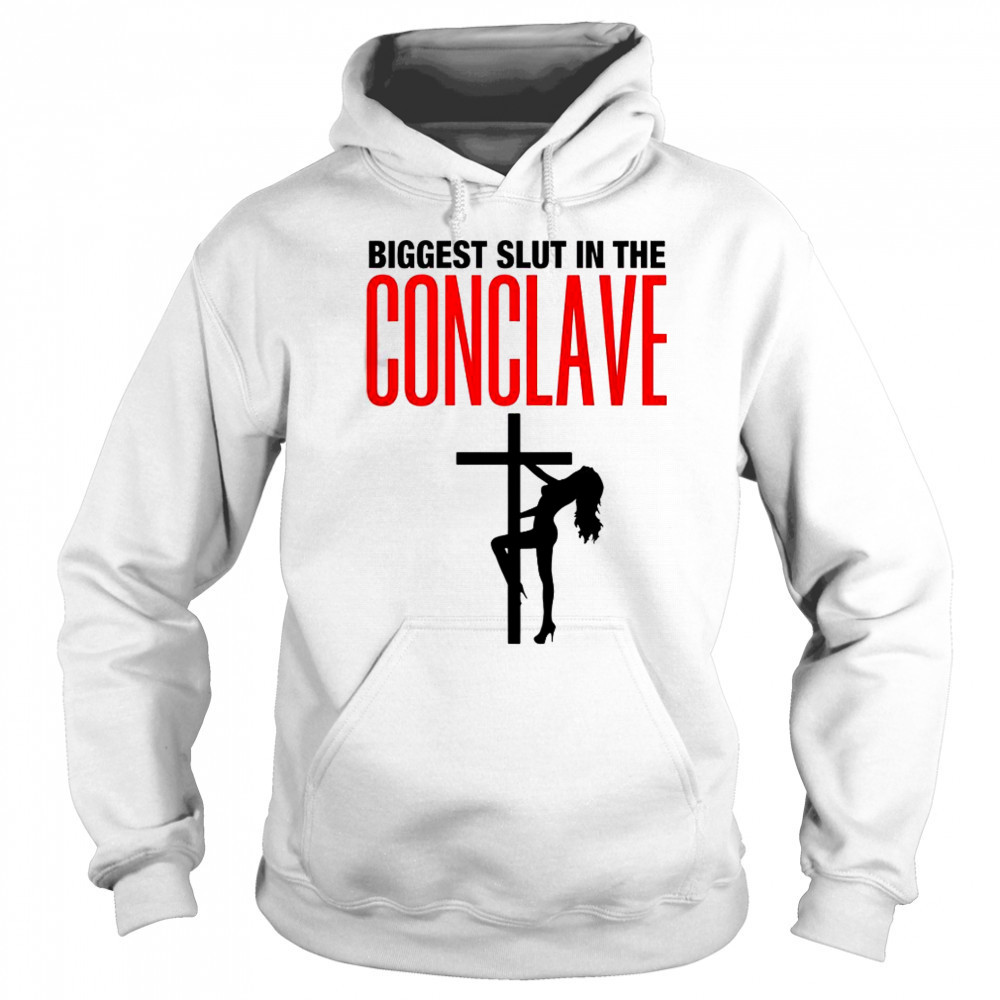 Biggest Slut In The Conclave T-Shirt Sweatshirt