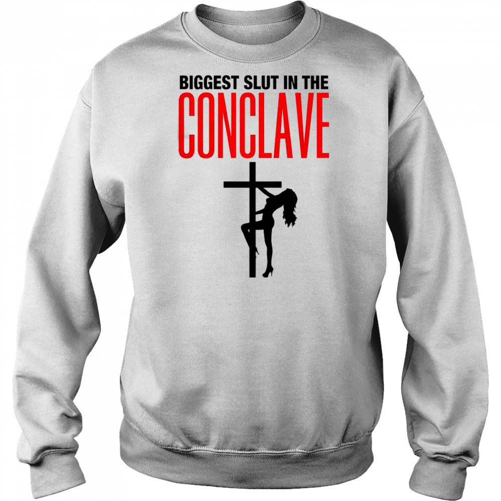 Biggest Slut In The Conclave T-Shirt Hoodie