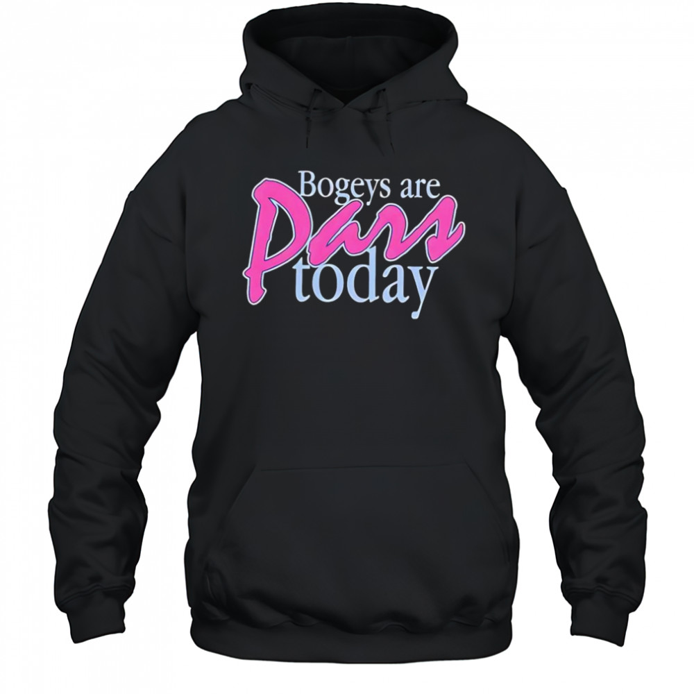 Bogeys are pars today shirt Hoodie