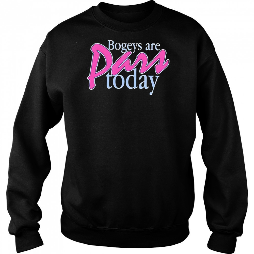 Bogeys are pars today shirt Hoodie