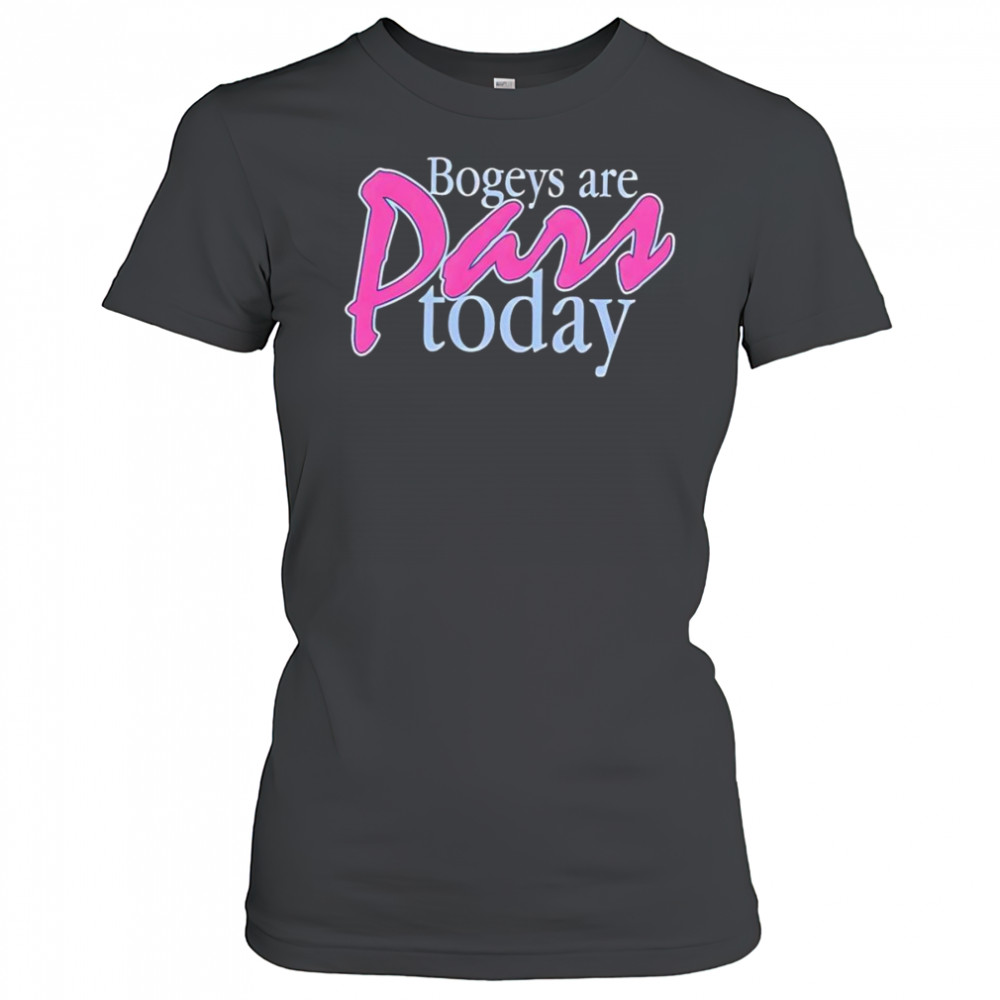 Bogeys are pars today shirt Women's T-shirt
