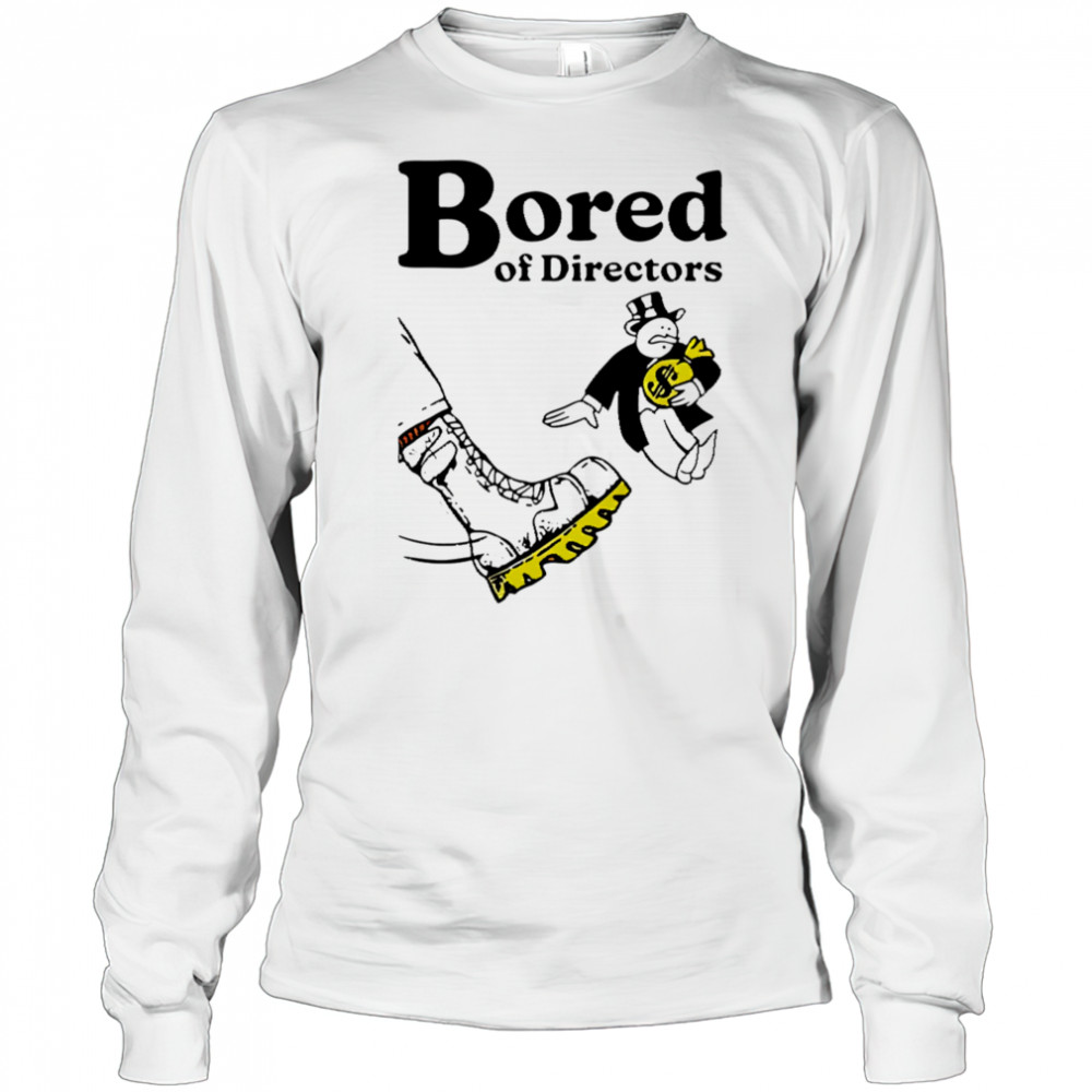 Bored of directors meme shirt Long Sleeved