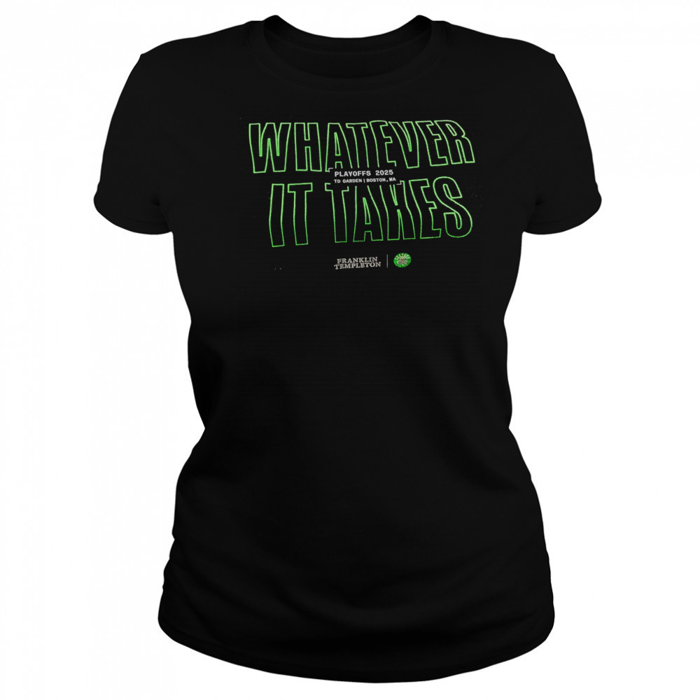 Boston Celtics Whatever It Takes Playoffs 2025 To Garden Boston MA t-shirt Women's T-shirt