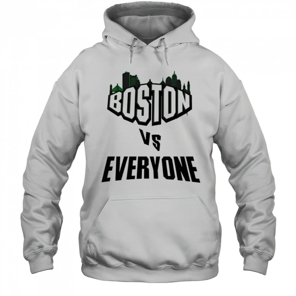 Boston vs everyone shirt Hoodie