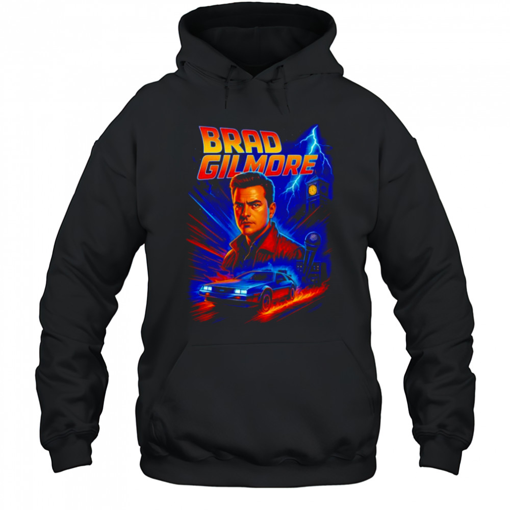 Brad Gilmore Brad to the future shirt Hoodie