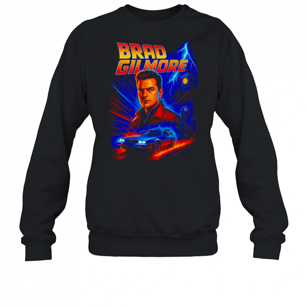 Brad Gilmore Brad to the future shirt Sweatshirt