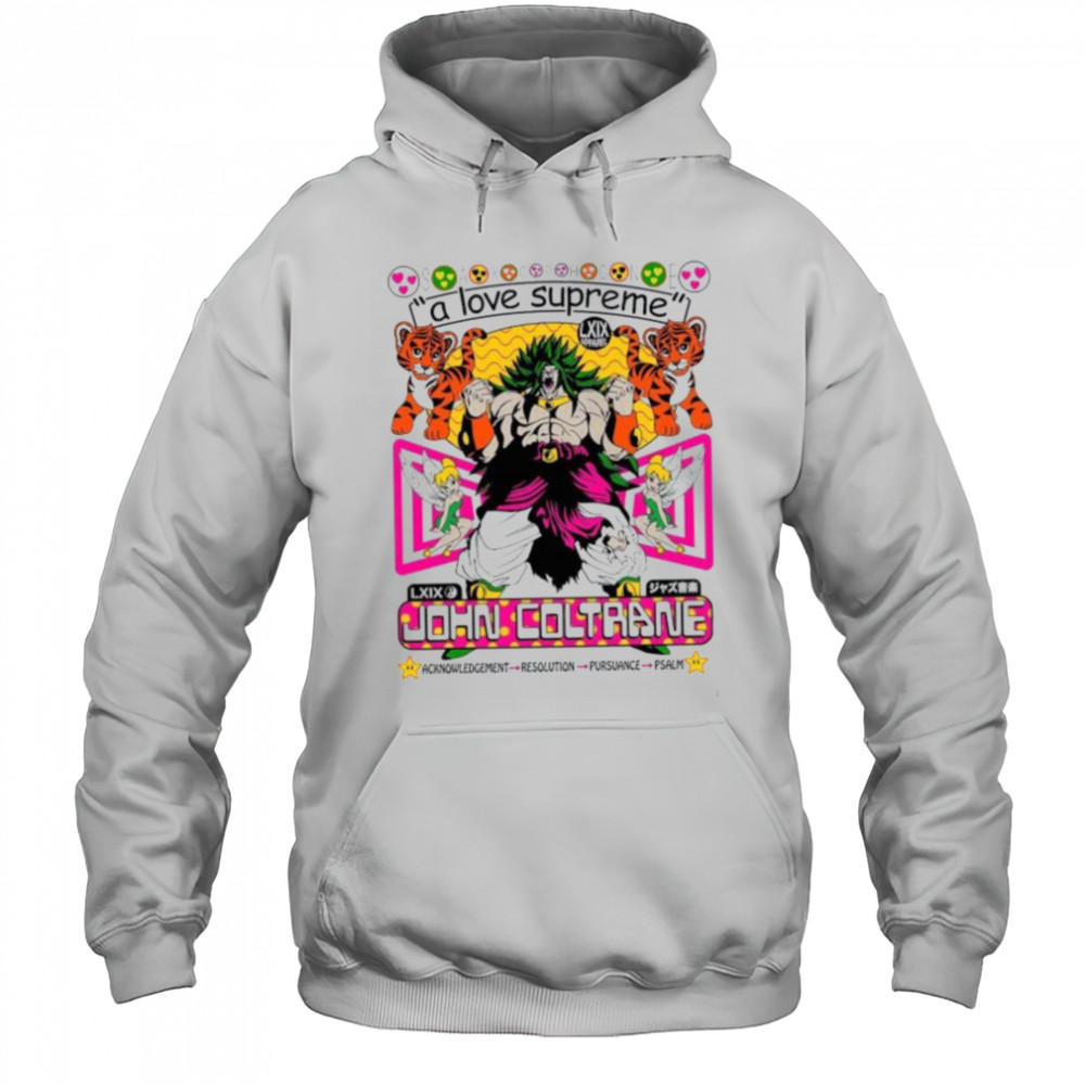 Broly Dragon Ball John Coltrane A Love Supreme Acknowledgement Resolution Pursuance Psalm Brian Robert Jones T shirts Hoodie