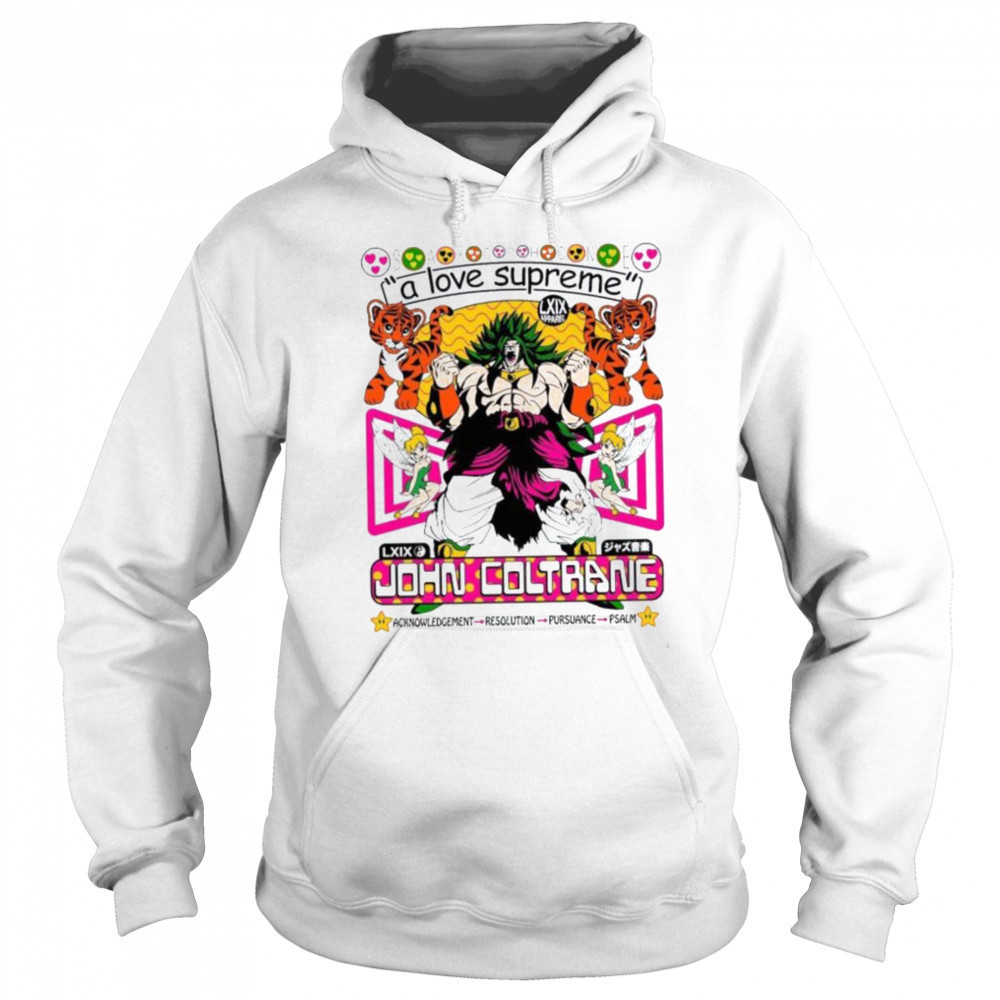 Broly Dragon Ball John Coltrane A Love Supreme Acknowledgement Resolution Pursuance Psalm Brian Robert Jones T shirts Sweatshirt