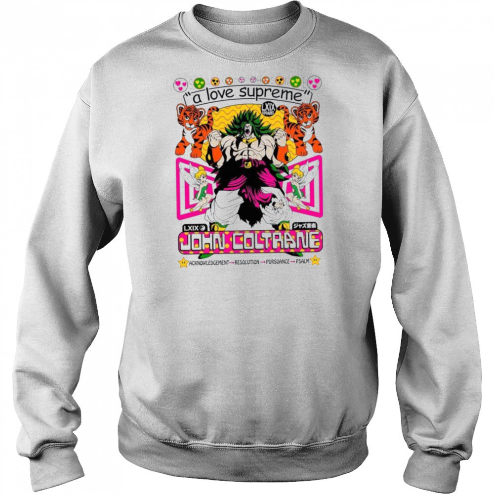 Broly Dragon Ball John Coltrane A Love Supreme Acknowledgement Resolution Pursuance Psalm Brian Robert Jones T shirts Hoodie