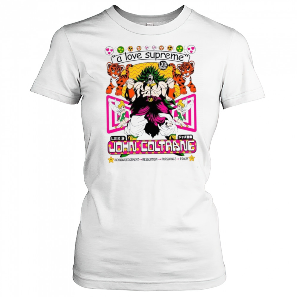 Broly Dragon Ball John Coltrane A Love Supreme Acknowledgement Resolution Pursuance Psalm Brian Robert Jones T shirts Women's T-shirt