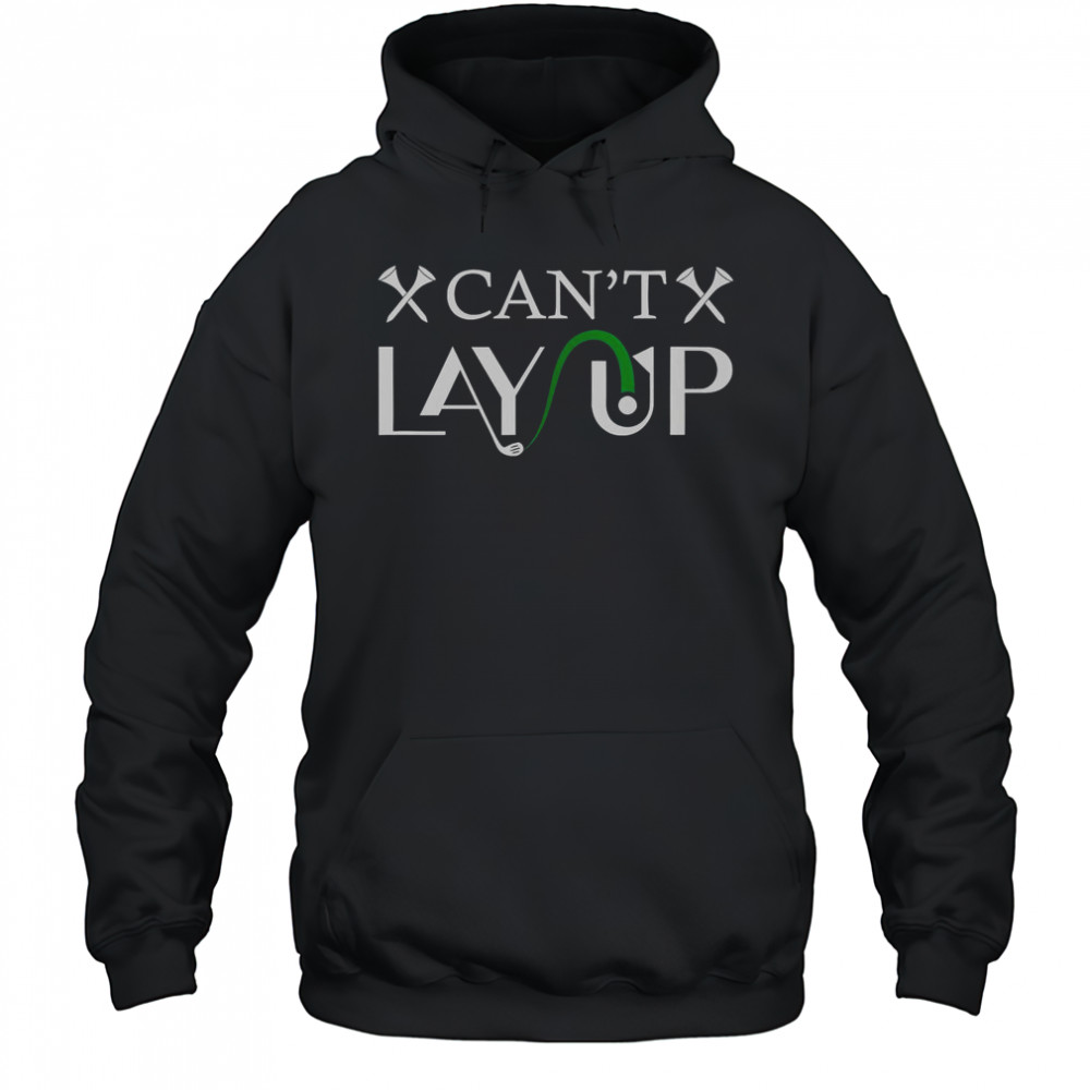 Can’t Lay Up Golf Logo T-Shirt Hoodie