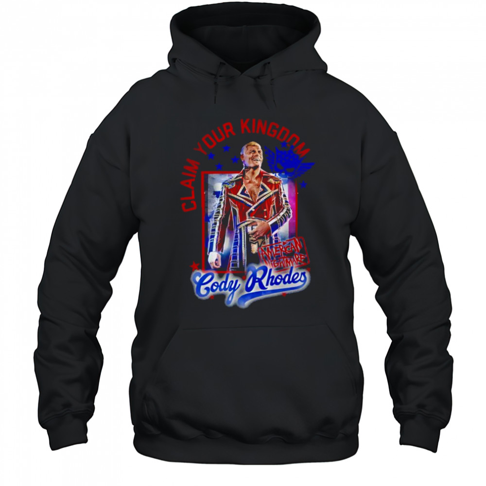 Cody Rhodes Claim Your Kingdom shirt Hoodie