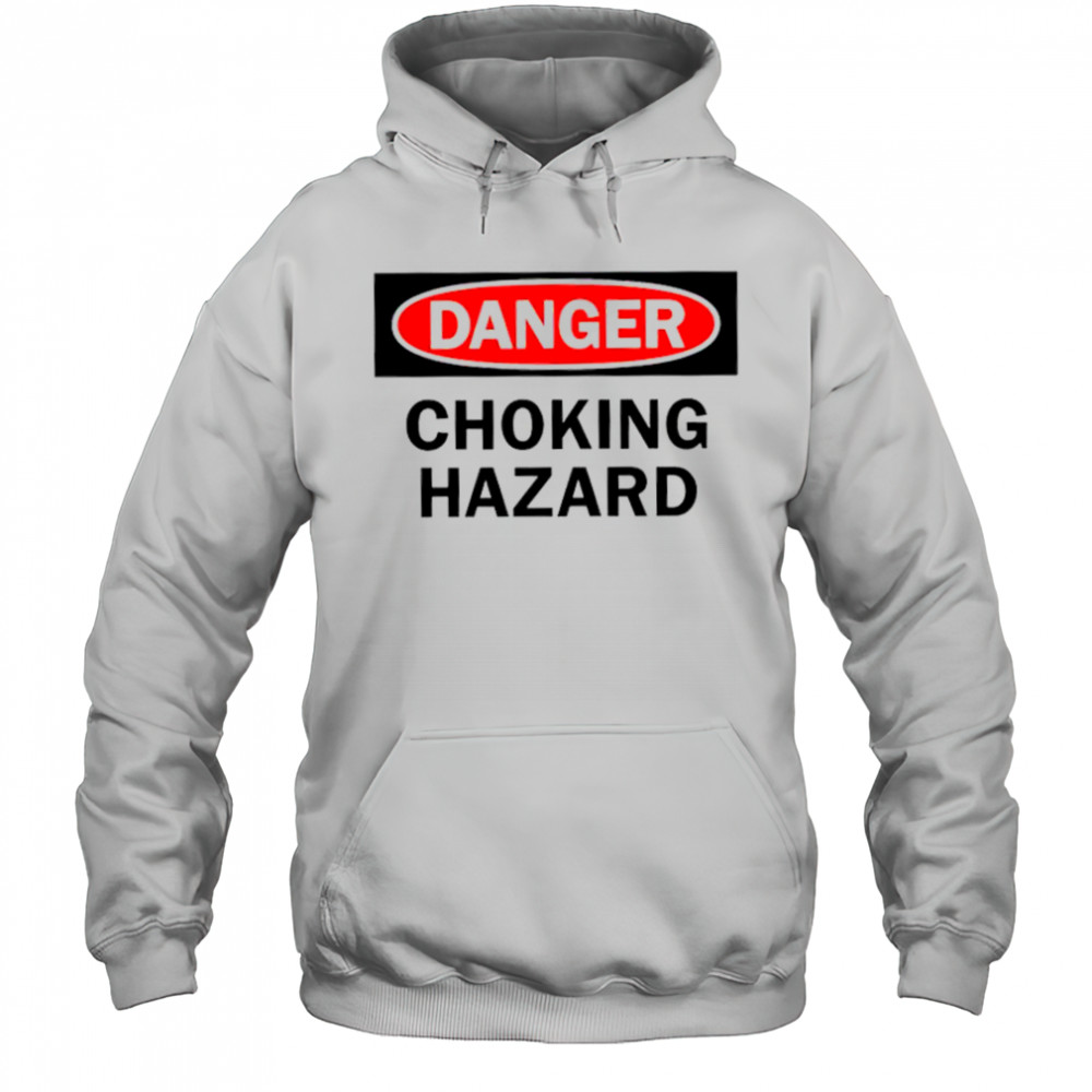 Danger choking hazard shirt Hoodie