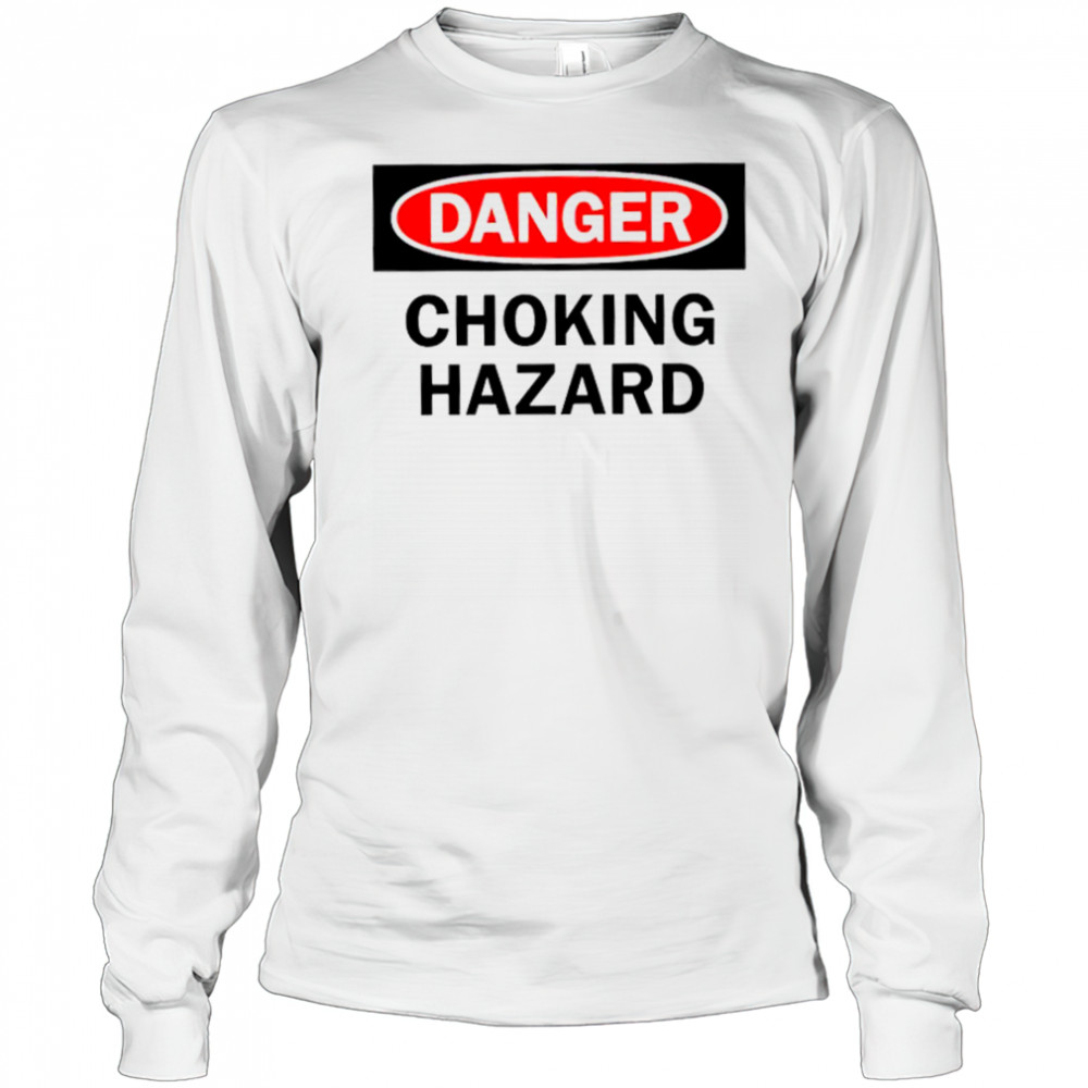 Danger choking hazard shirt Long Sleeved