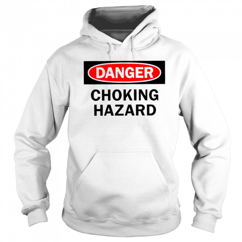 Danger choking hazard shirt Sweatshirt