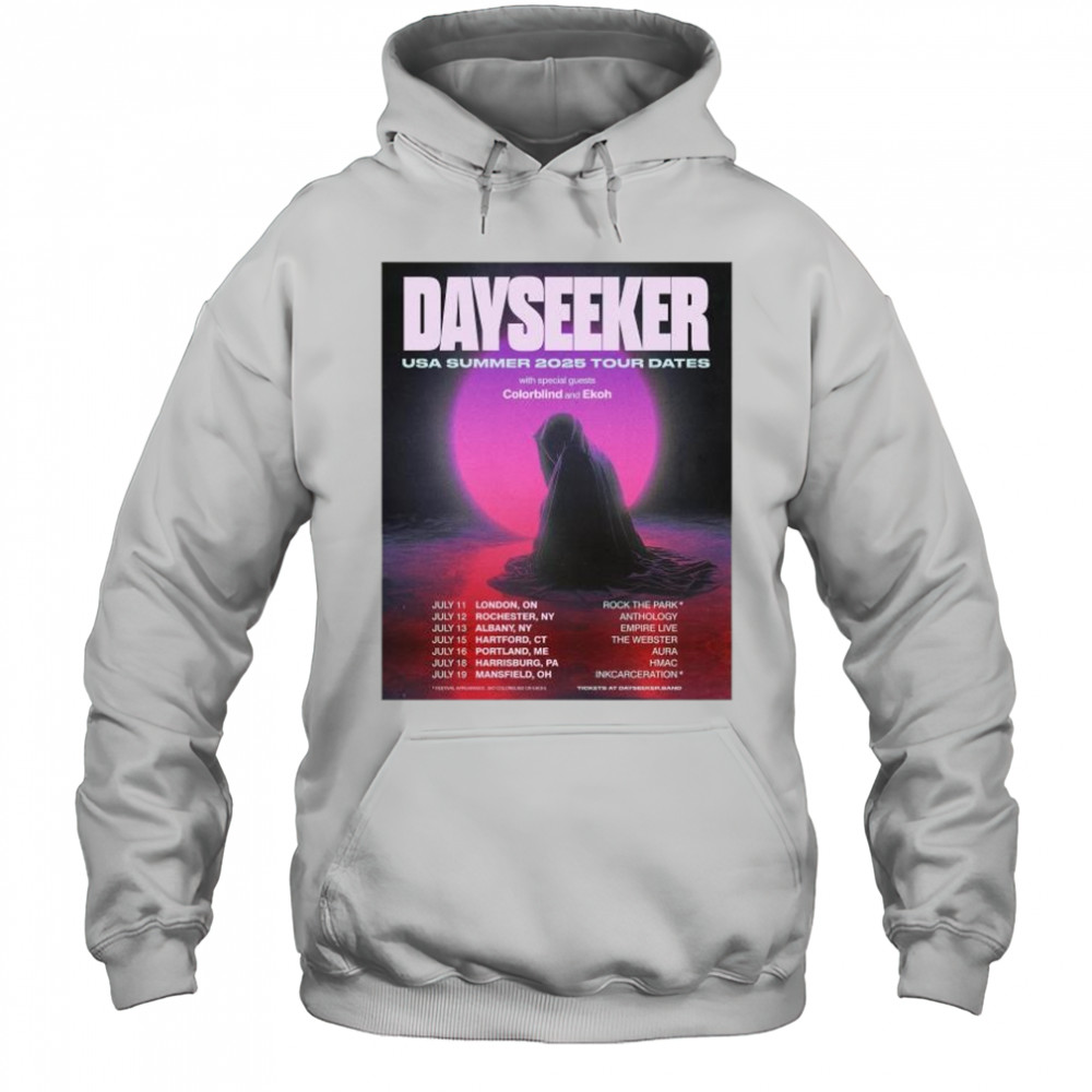 Dayseeker USA Summer 2025 Tour Dates with Colorblind and Ekoh July 11-19 t-shirt Hoodie
