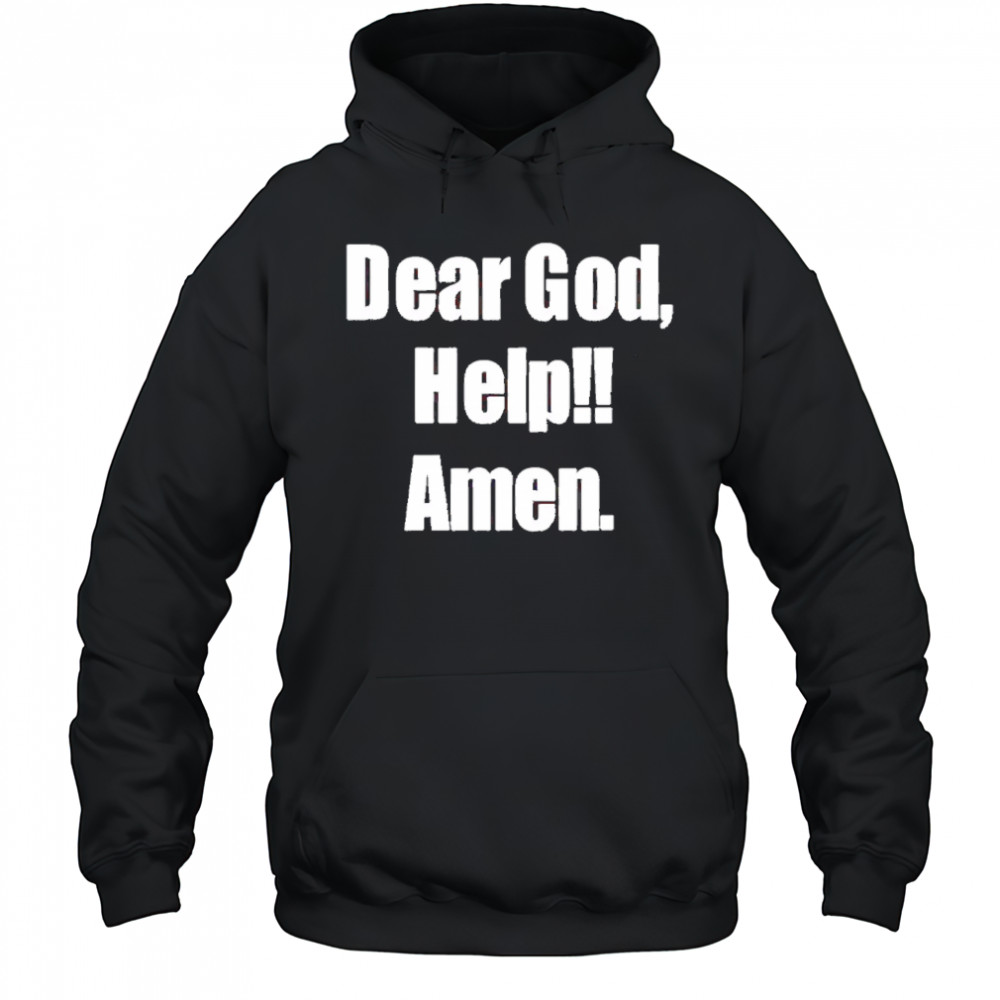 Dear God Help Amen shirt Hoodie