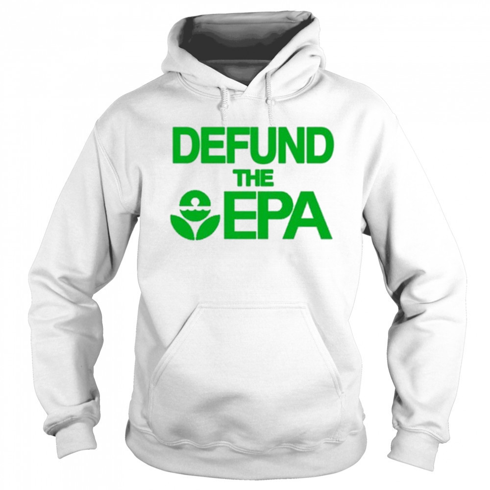 Defund The Epa T-Shirt Sweatshirt