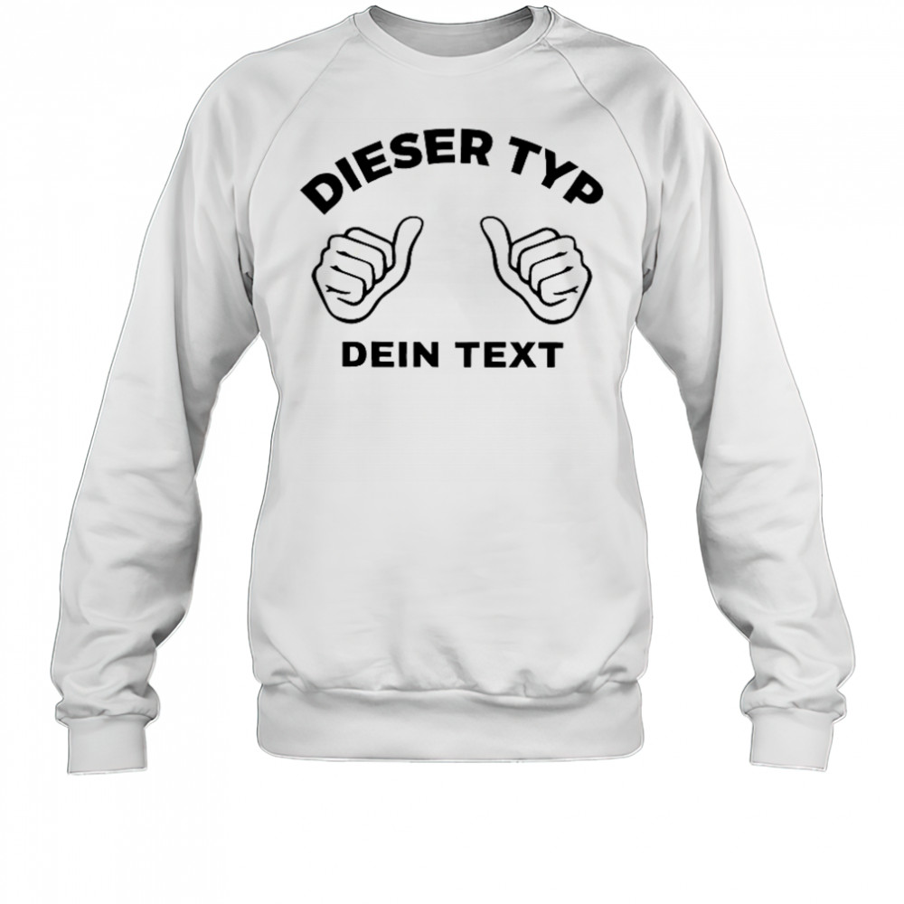 Dieser Typ Dien Text This Guy Custom T-Shirt Sweatshirt