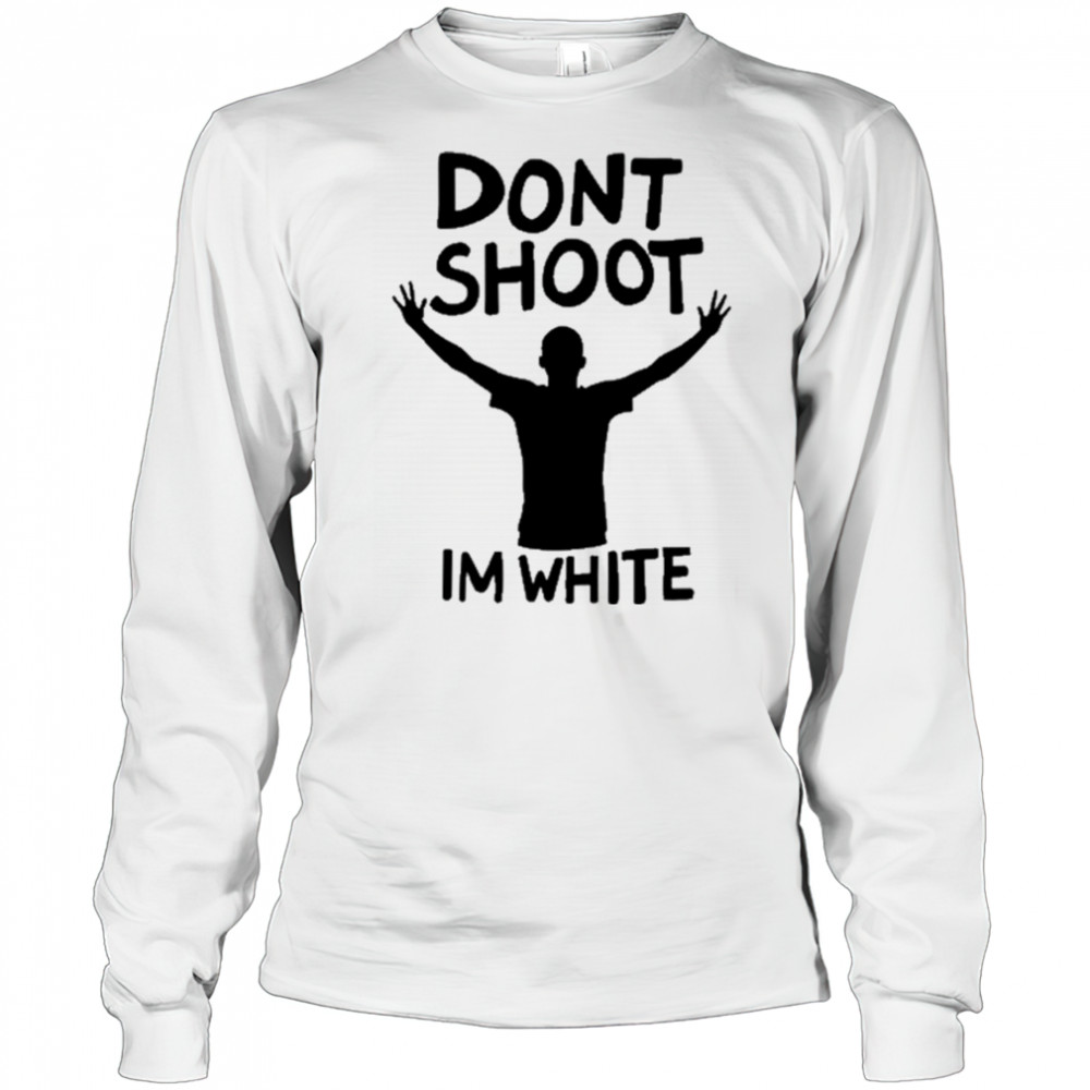 Dont Shoot Im White T-shirt Long Sleeved