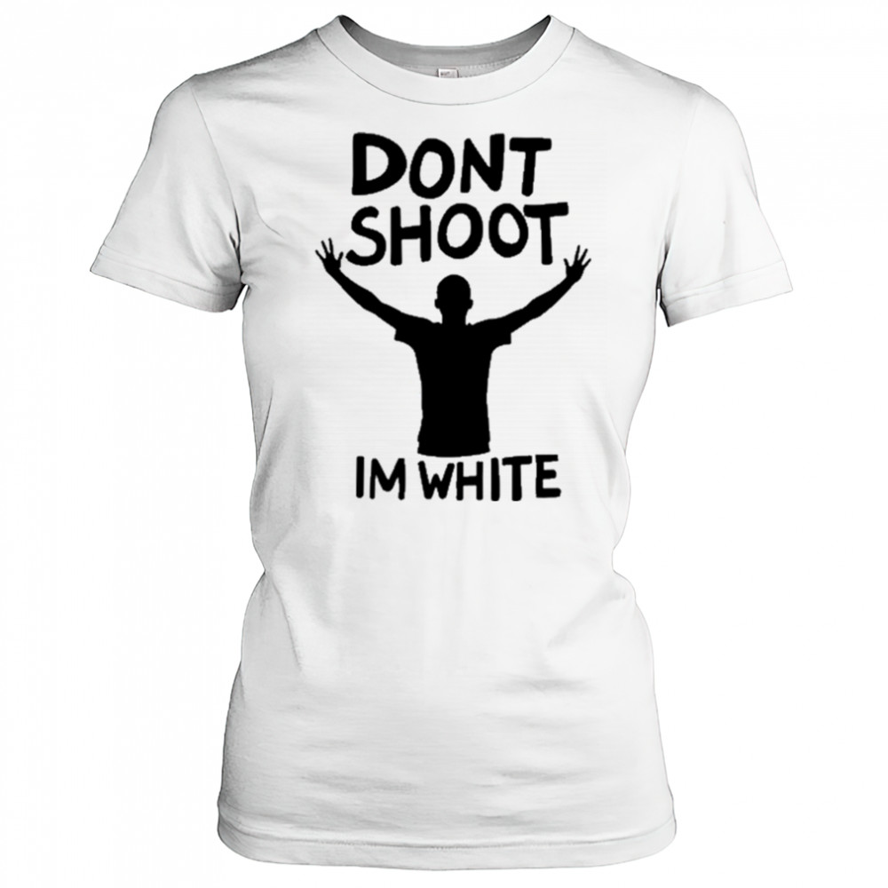 Dont Shoot Im White T-shirt Women's T-shirt