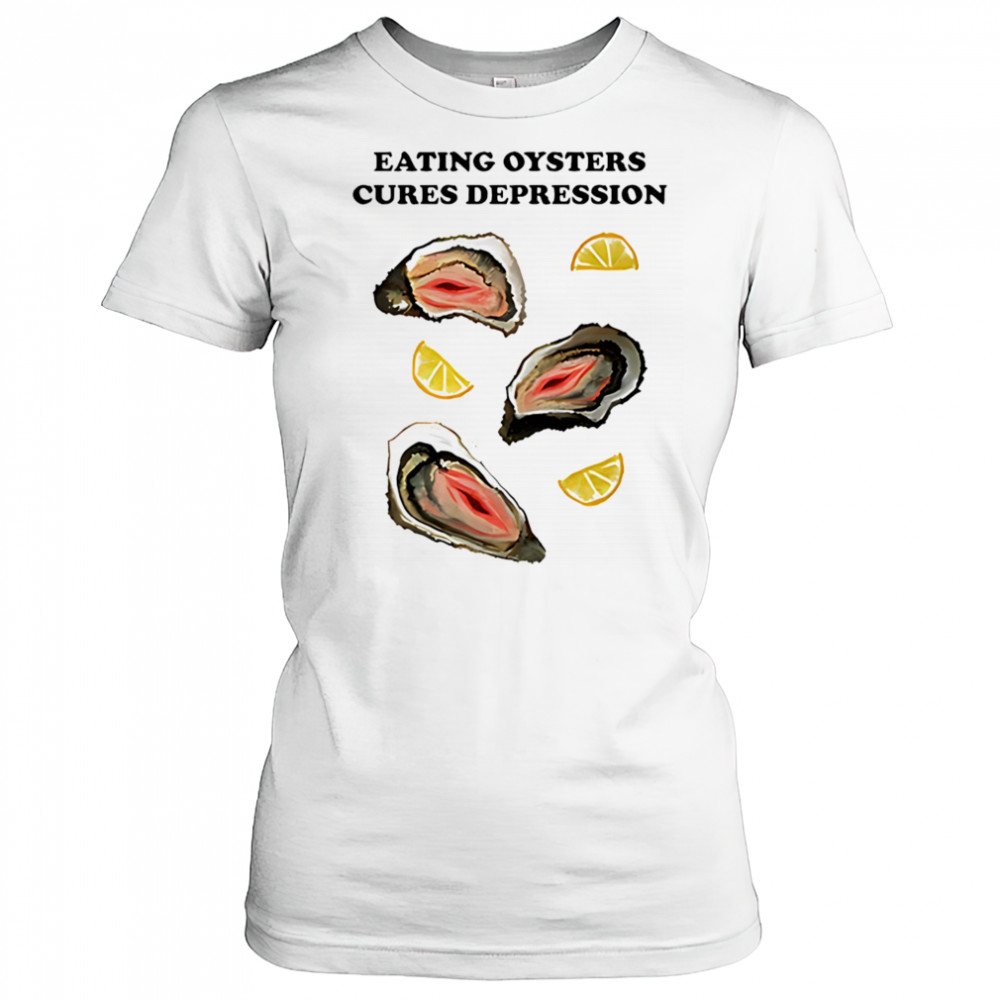 Eating Oysters Cures Depression shirt Women's T-shirt