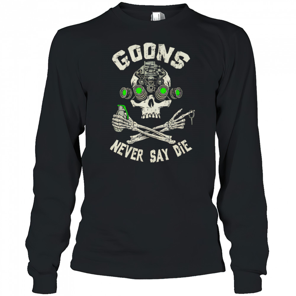 Goons Never Say Die Skull shirt Long Sleeved