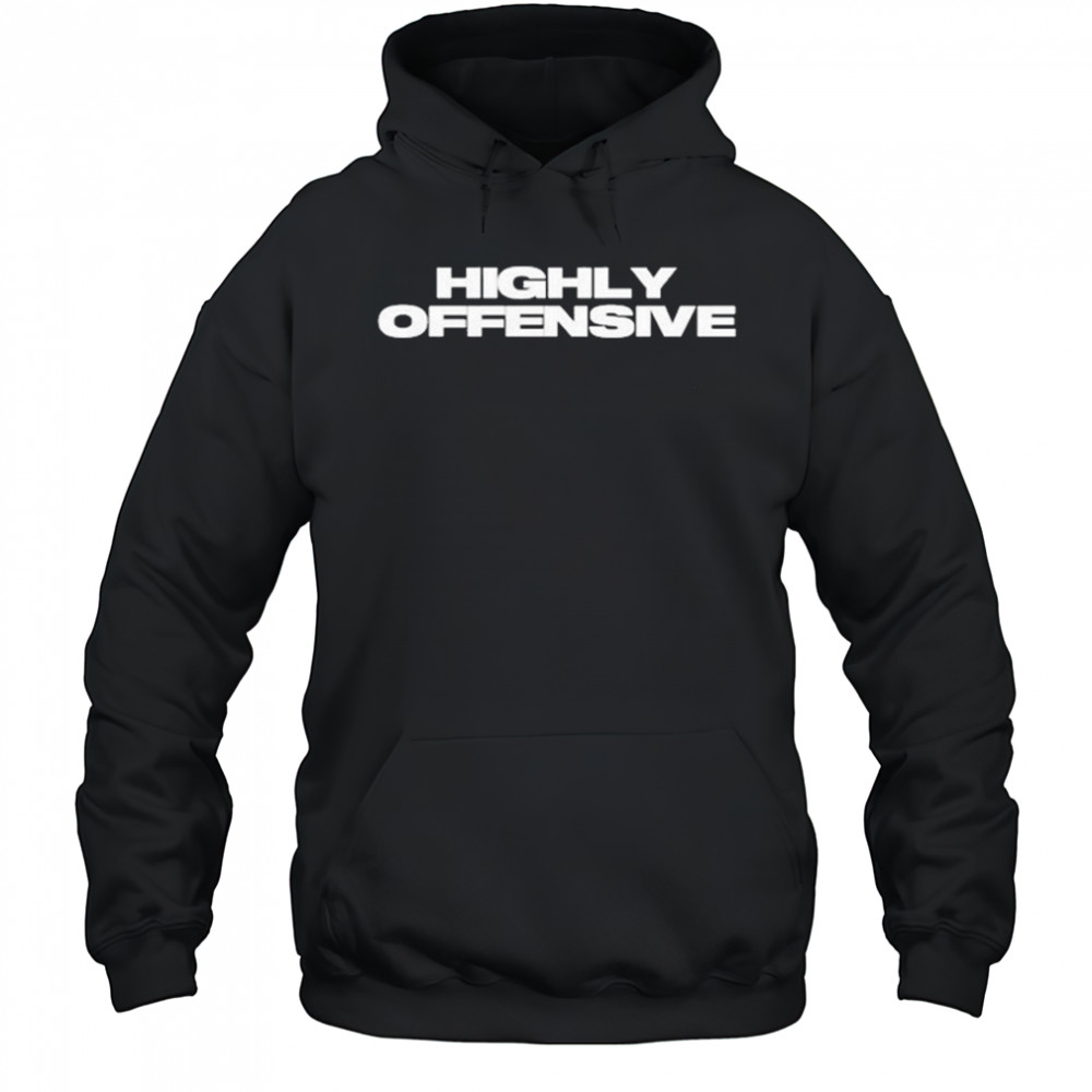 Highly Offensive T-Shirt Hoodie
