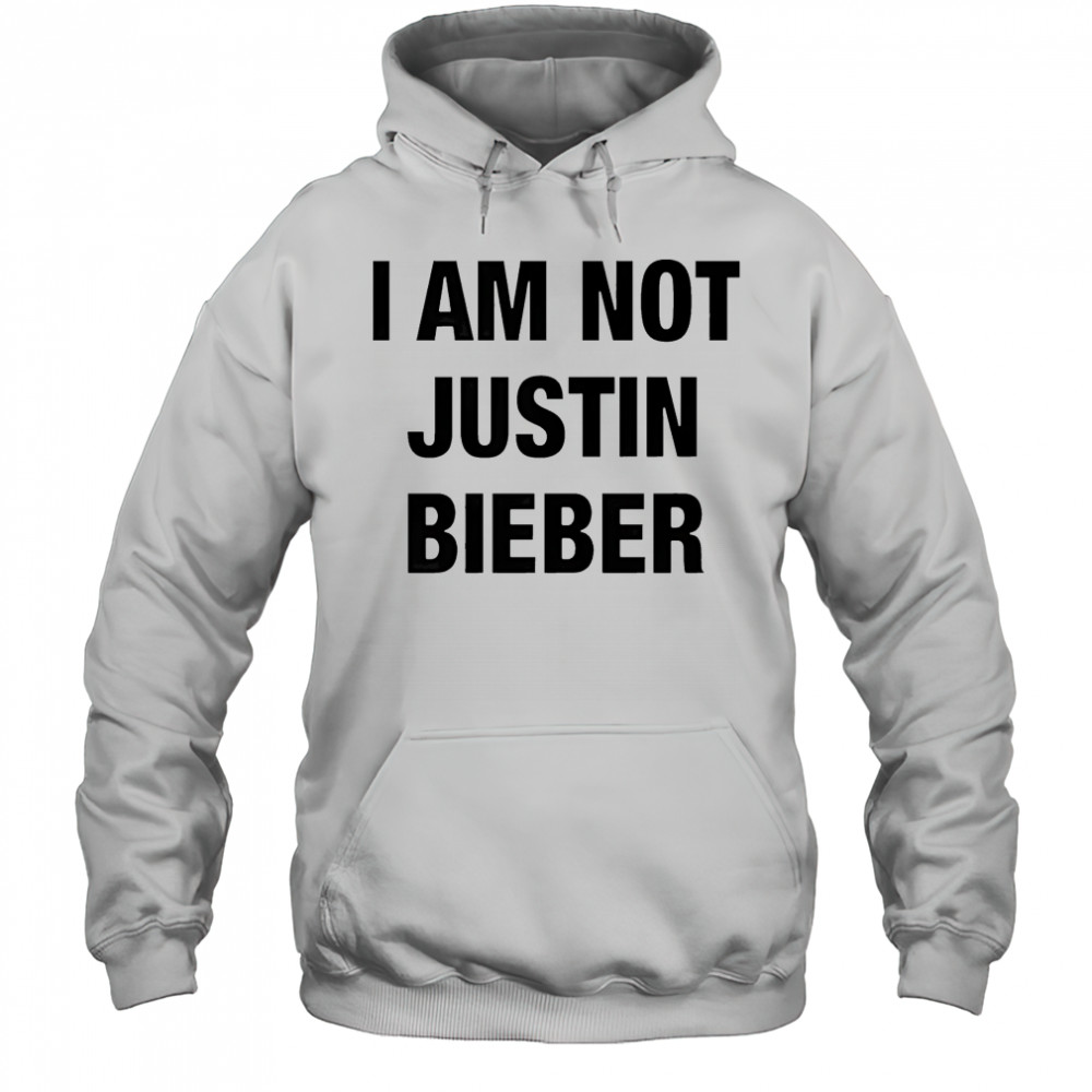 I am not Justin Bieber shirt Hoodie