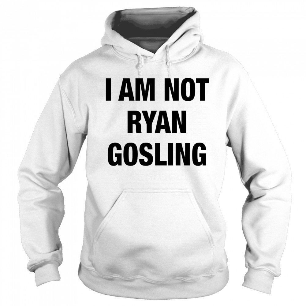 I am not Ryan Gosling shirt Sweatshirt