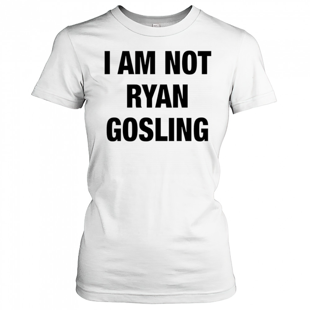 I am not Ryan Gosling shirt Women's T-shirt