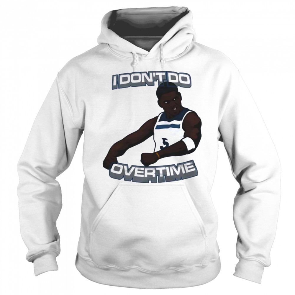 I don’t do overtime Anthony Edwards Minnesota Timberwolves shirt Sweatshirt