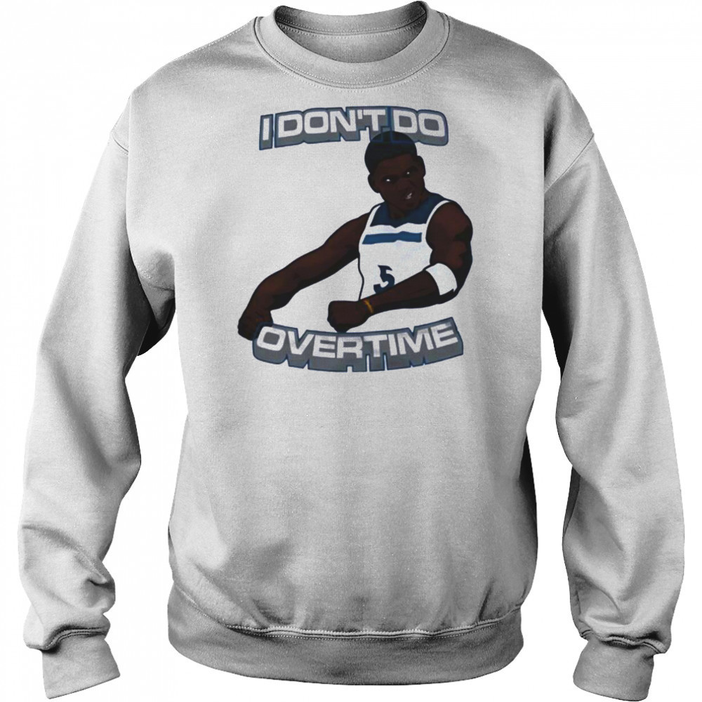 I don’t do overtime Anthony Edwards Minnesota Timberwolves shirt Hoodie