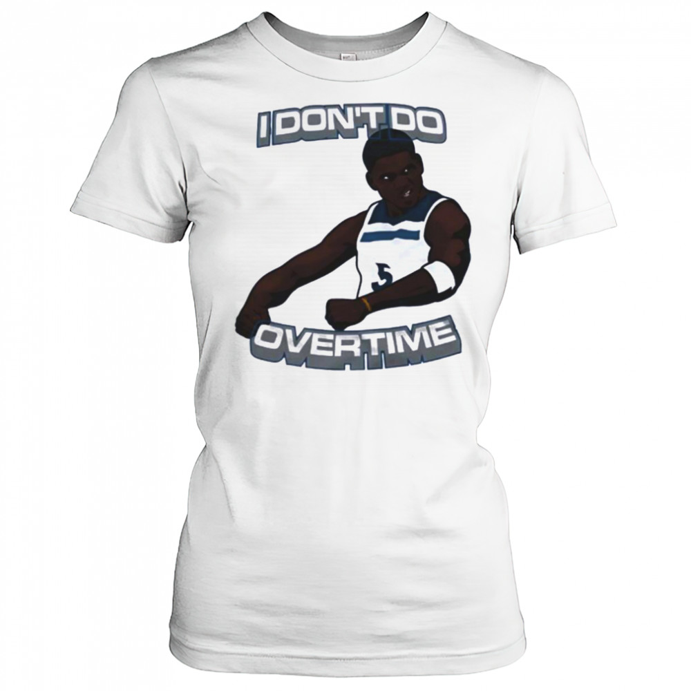 I don’t do overtime Anthony Edwards Minnesota Timberwolves shirt Women's T-shirt