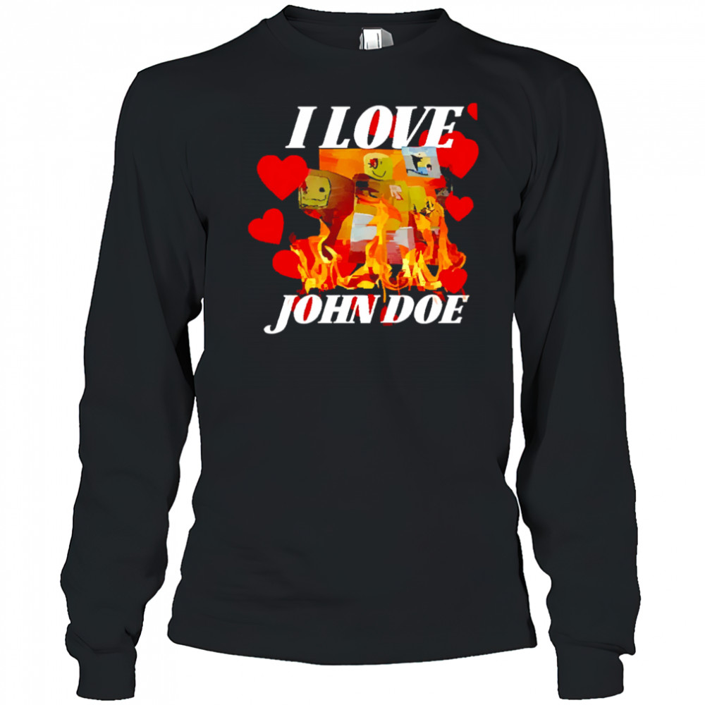 I Love John Doe shirt Long Sleeved