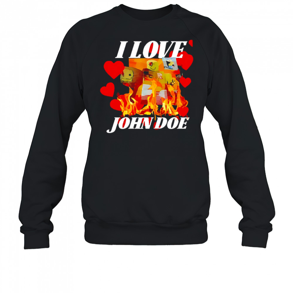 I Love John Doe shirt Sweatshirt