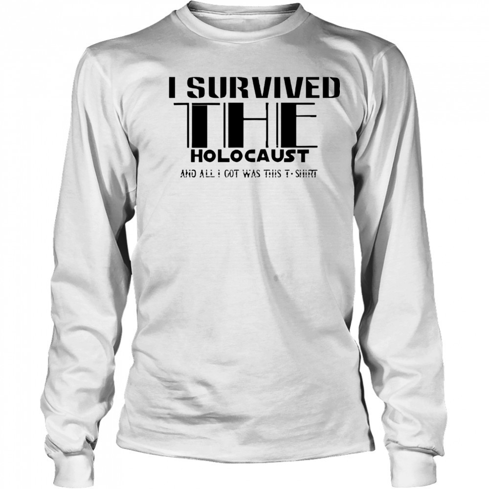 I survived the holocaust shirt Long Sleeved