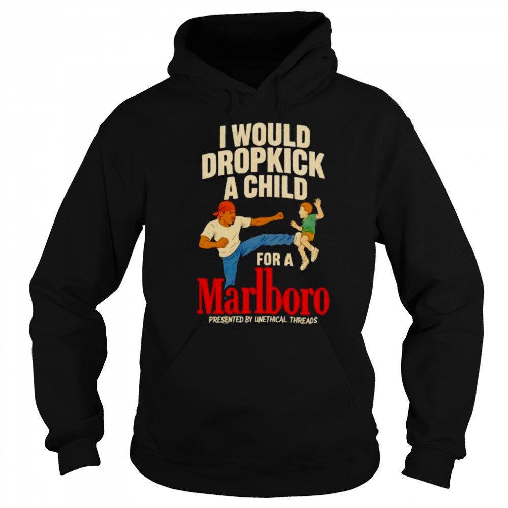 I would dropkick a child for a Marlboro shirt Sweatshirt