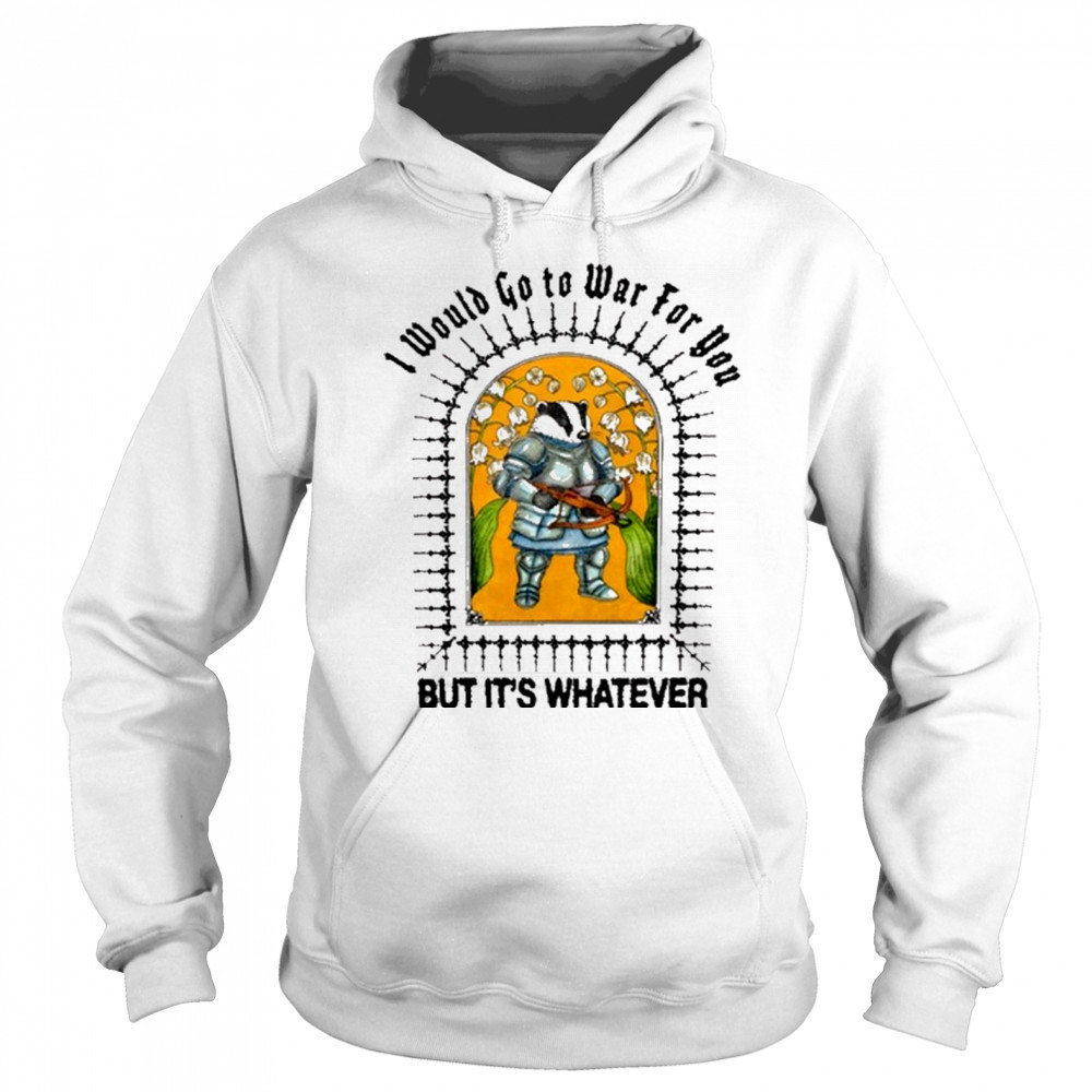 I Would Go To War For You But It’s Whatever Jmcgg Painting t-shirt Sweatshirt