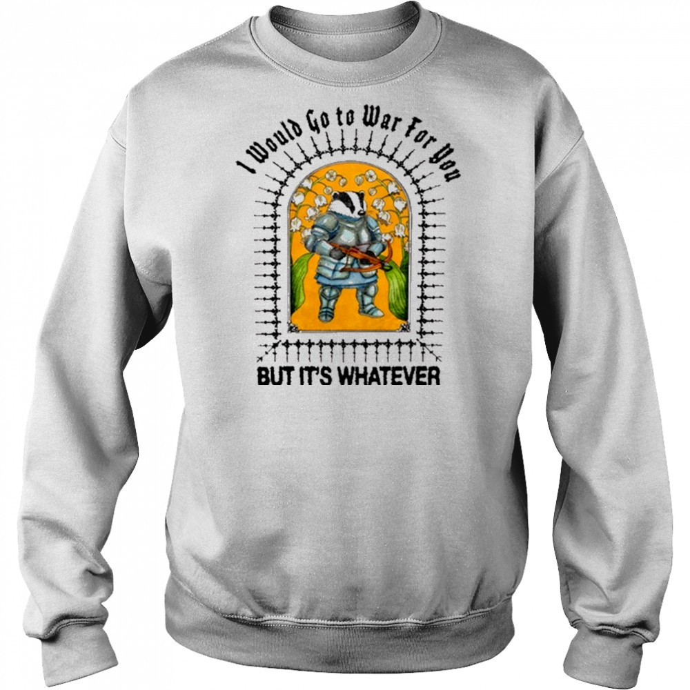 I Would Go To War For You But It’s Whatever Jmcgg Painting t-shirt Hoodie