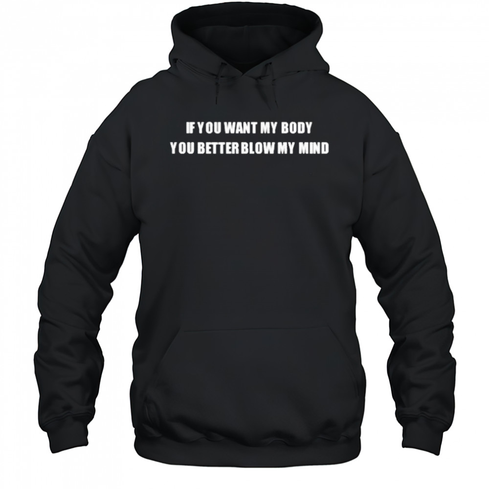 If You Want My Body You Better Blow My Mind Katy Perry t-shirt Hoodie