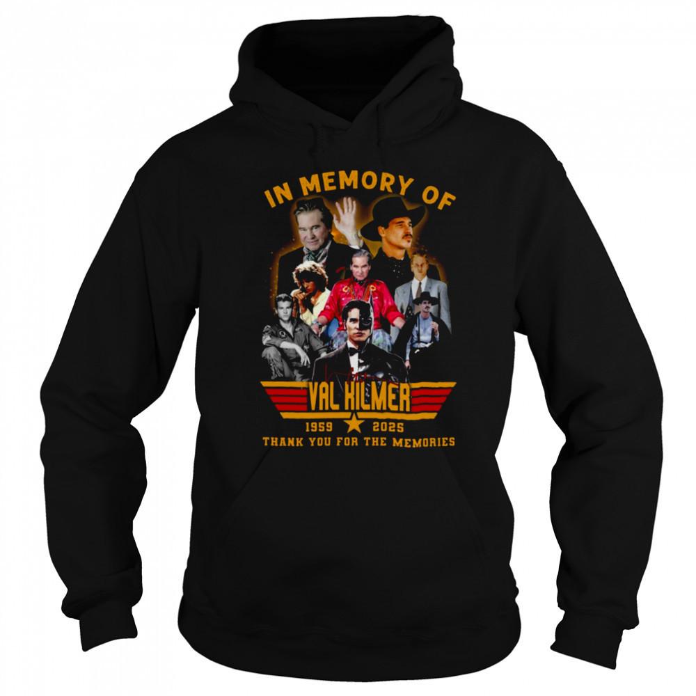 In Memory Of Val Kilmer 1959 2025 Signature Thank You For The Memories Unisex T Shirt Sweatshirt