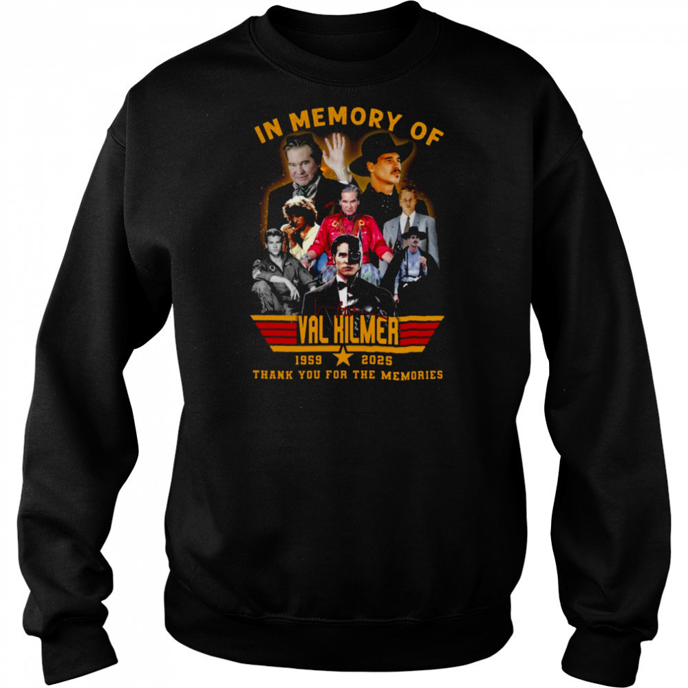 In Memory Of Val Kilmer 1959 2025 Signature Thank You For The Memories Unisex T Shirt Hoodie