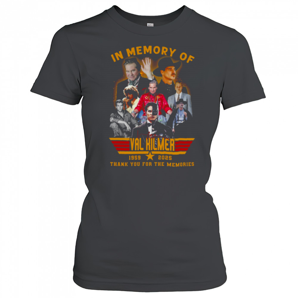 In Memory Of Val Kilmer 1959 2025 Signature Thank You For The Memories Unisex T Shirt Women's T-shirt