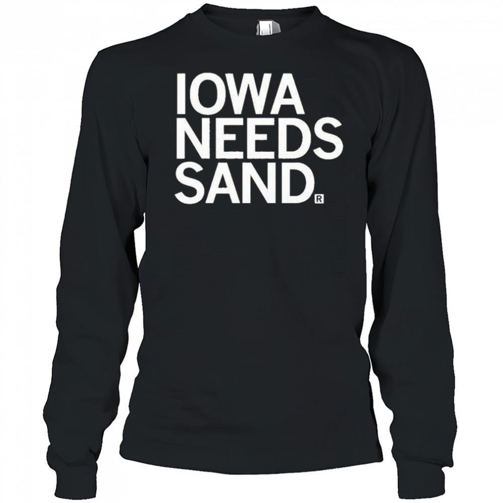 Iowa Needs Sand T-shirt Long Sleeved